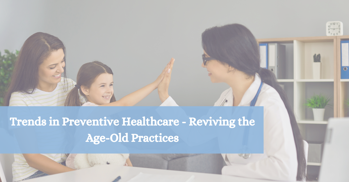 Trends in Preventive Healthcare- Reviving the Age-Old Practices